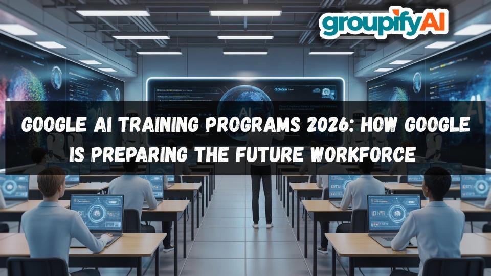 Google AI Training Programs 2026: How Google Is Preparing the Future Workforce