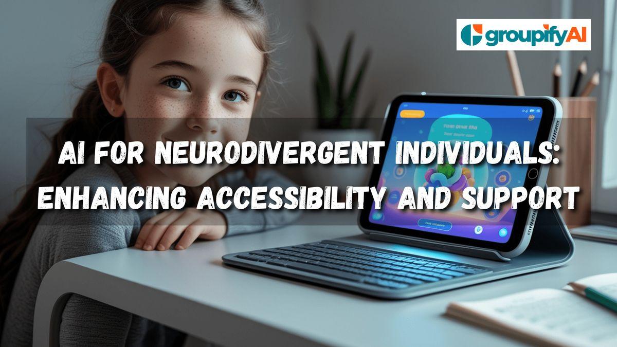 AI for Neurodivergent Individuals in California: Enhancing Accessibility and Support