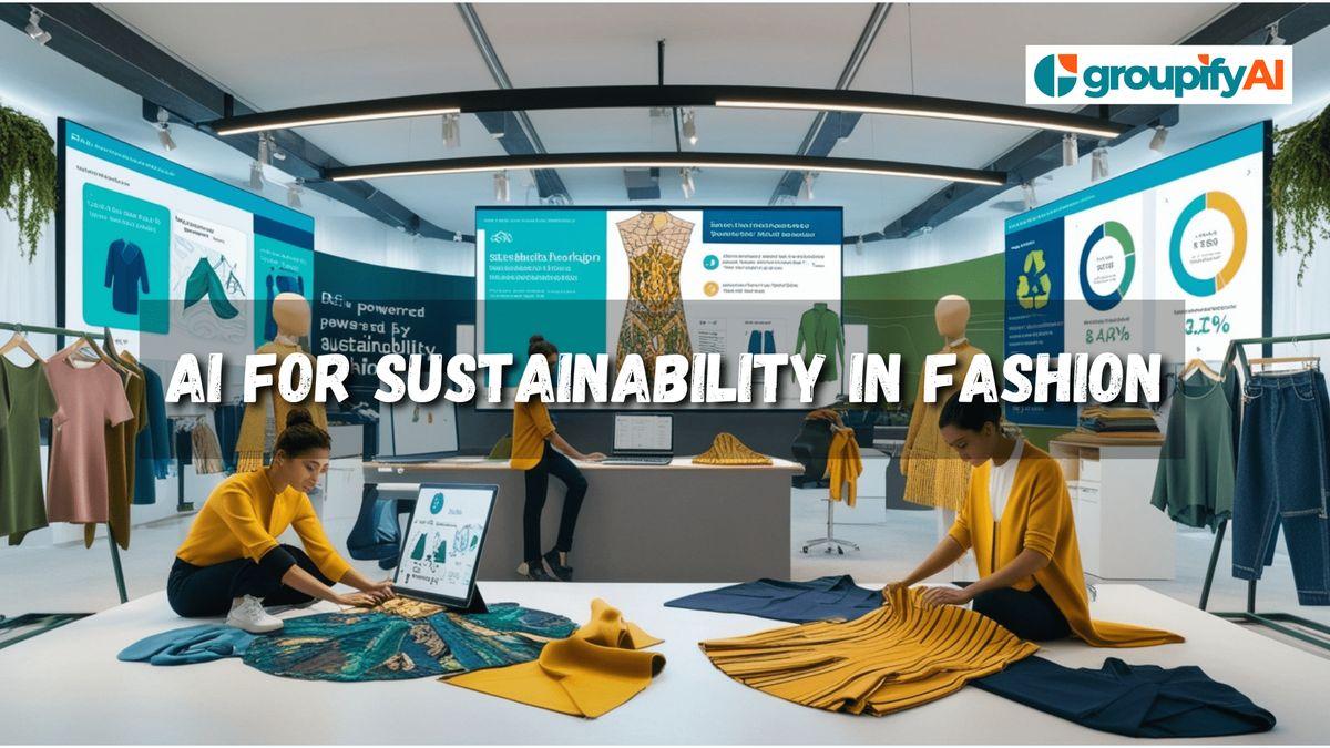 AI for Sustainability in Fashion: Reducing Waste and Promoting Eco-Friendly Production