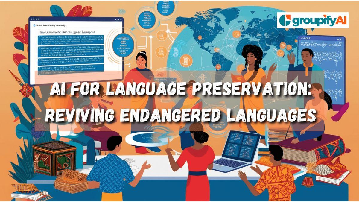 AI for Language Preservation: Reviving Endangered Languages