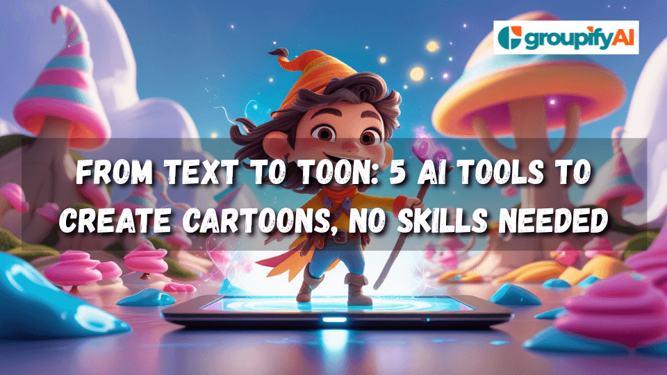 From Text to Toon: 5 AI Tools to Create Cartoons, No Skills Needed