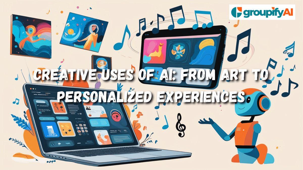 Creative Uses of AI: From Art to Personalized Experiences