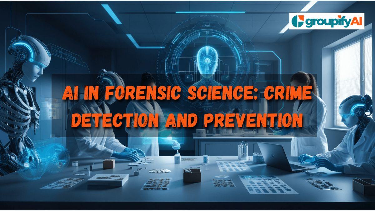 AI and Forensic Science: Advancements in Crime Detection and Prevention