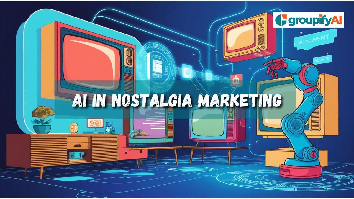 AI in Nostalgia Marketing