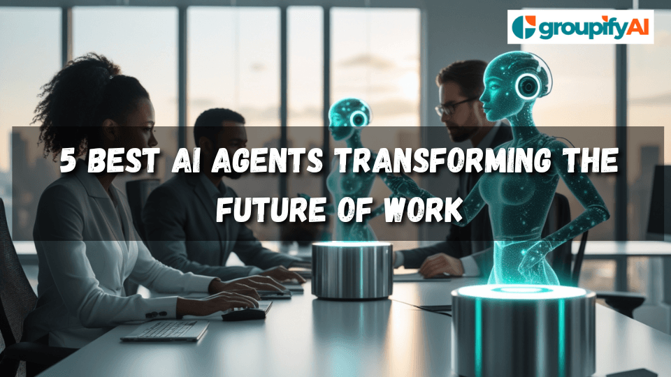 5 Best AI Agents Transforming the Future of Work