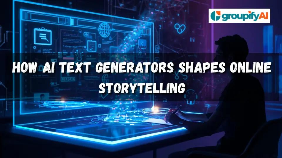 How AI Text Generators Shapes Online Storytelling