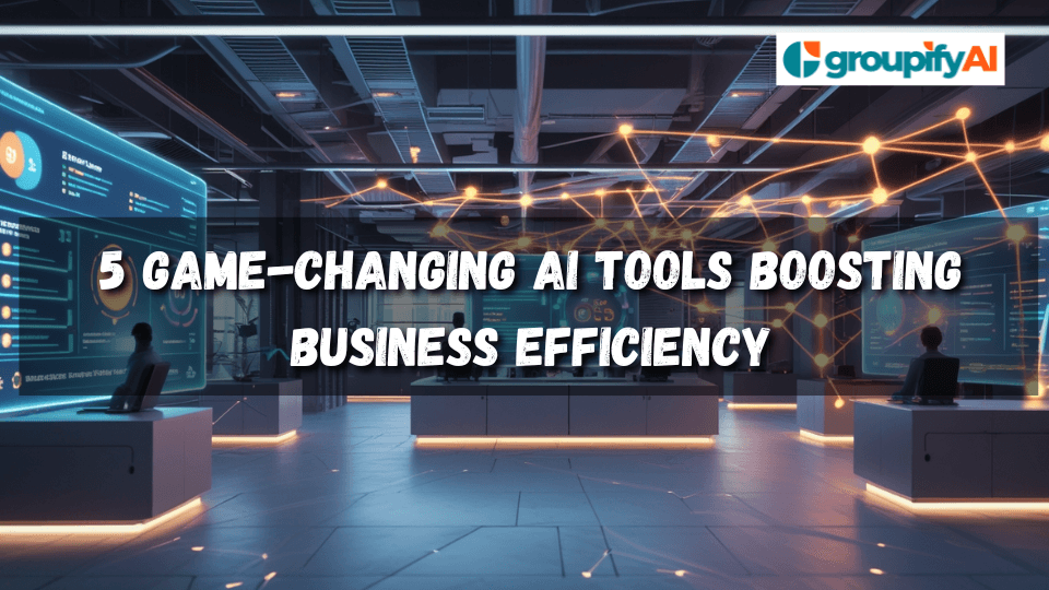 5 Game-Changing AI Tools Boosting Business Efficiency