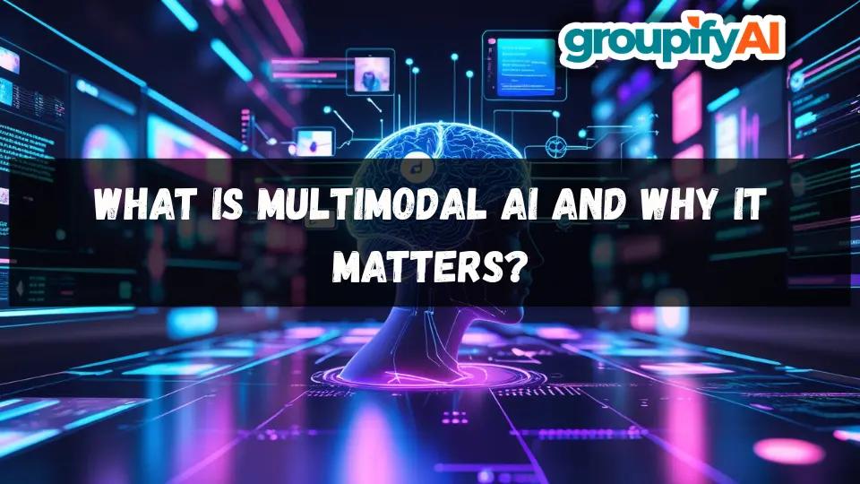 What Is Multimodal AI and Why It Matters?