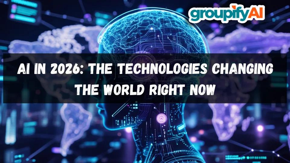 AI in 2026: The Technologies Changing the World Right Now