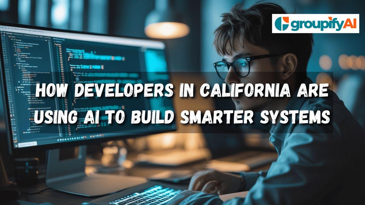 How Developers in California Are Using AI to Build Smarter Systems