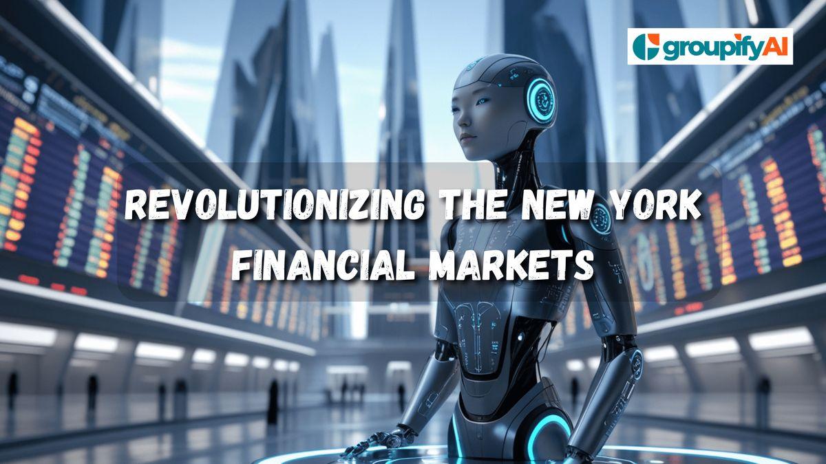 Revolutionizing the New York Financial Markets
