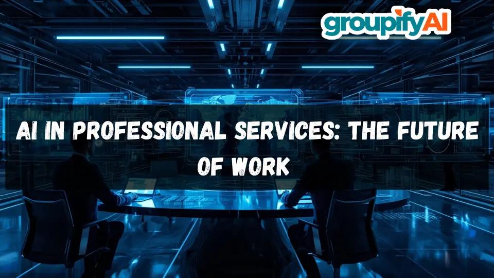 AI in Professional Services: The Future of Work 