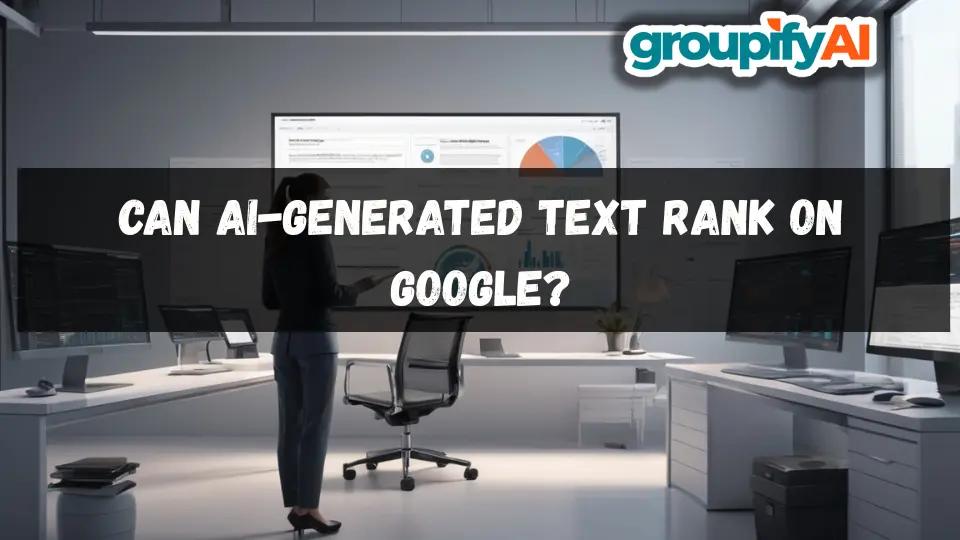 Can AI-Generated Text Rank on Google?