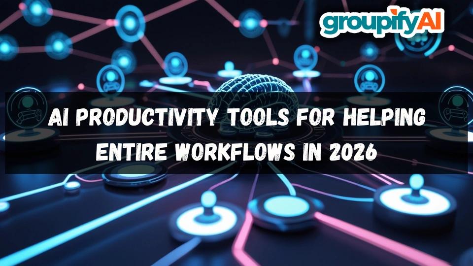 AI Productivity Tools for Helping Entire Workflows in 2026