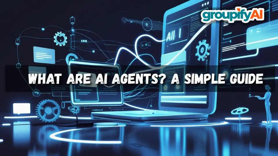 What Are AI Agents? A Simple Guide
