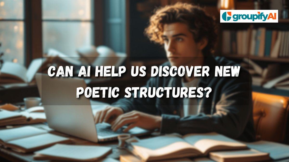 AI and the Evolution of Poetic Form: Can AI Help Us Discover New Poetic Structures?