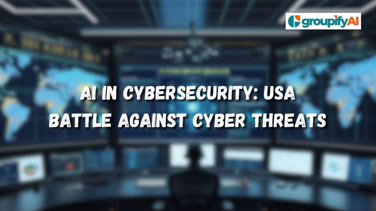 AI in Cybersecurity : USA Battle against cyber threats