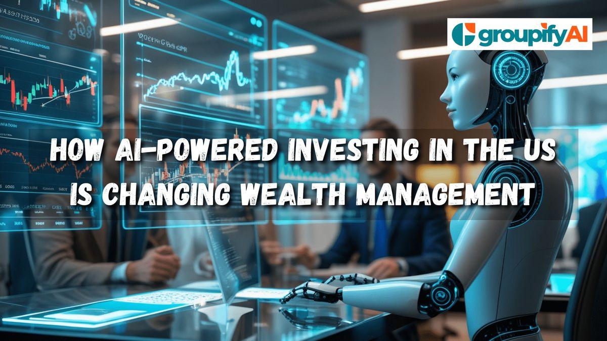 How AI-Powered Investing in the US is Changing Wealth Management