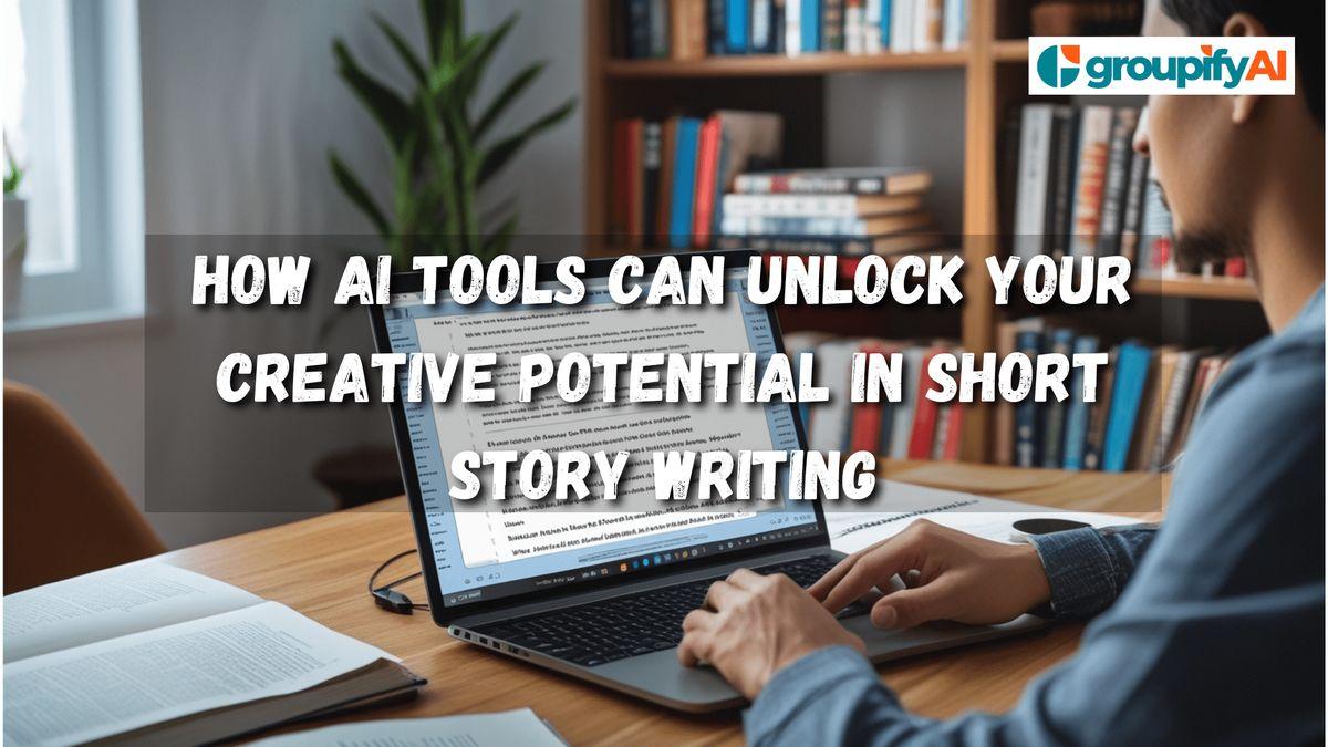 How AI Tools Can Unlock Your Creative Potential in Short Story Writing