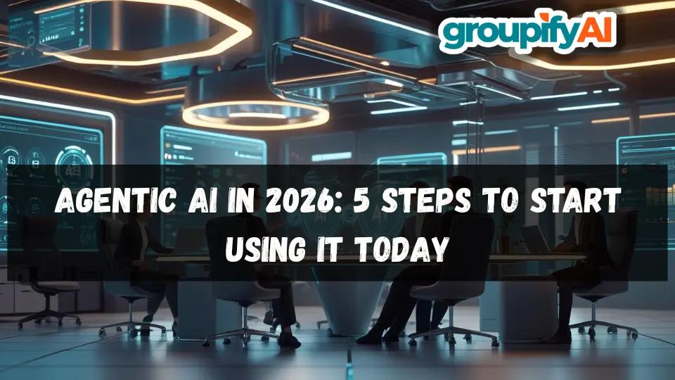 Agentic AI in 2026: 5 Steps to Start Using It Today