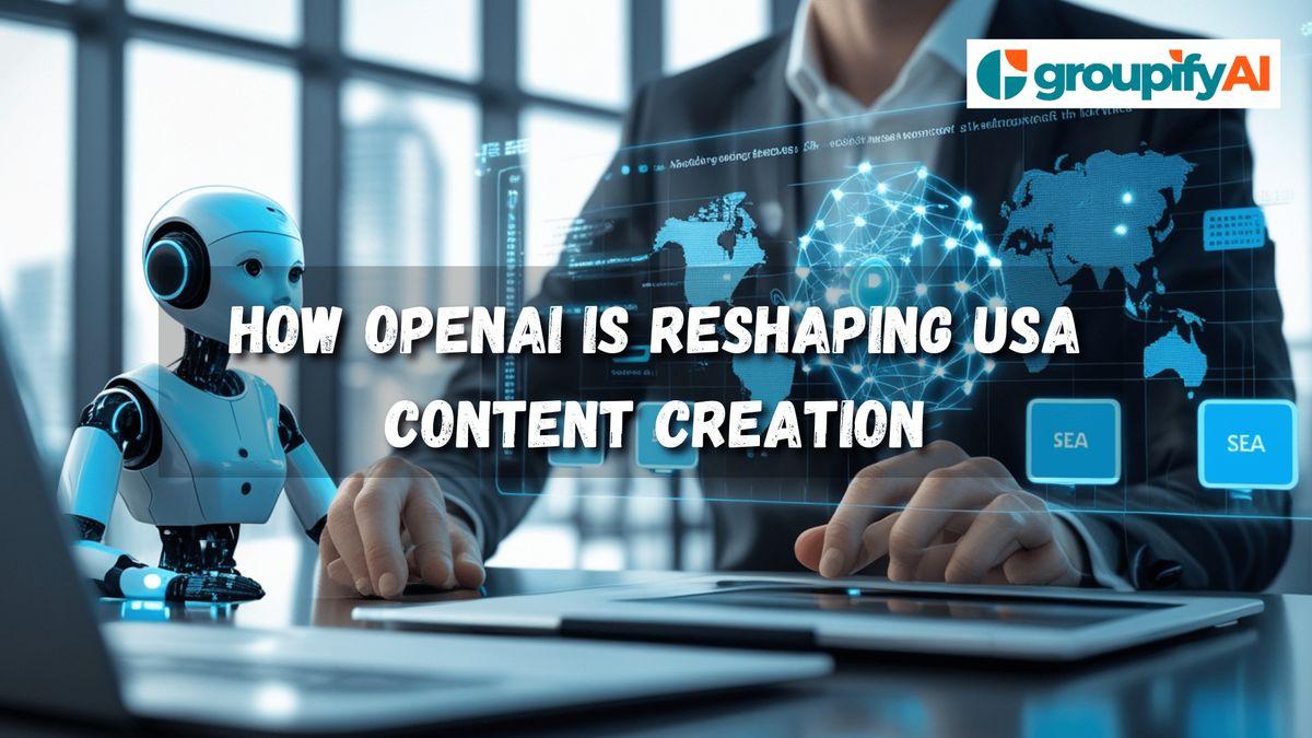 From Hollywood to Silicon Valley: How OpenAI is Reshaping USA Content Creation