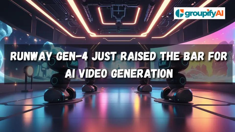 Runway Gen-4 Just Raised the Bar for AI Video Generation