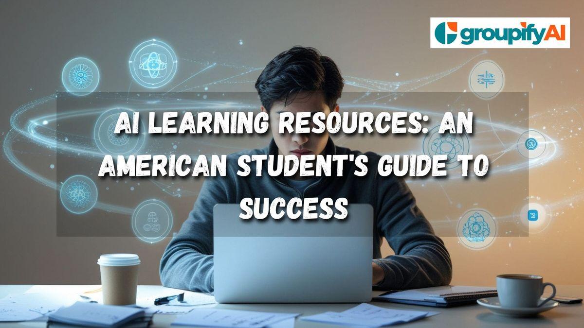 AI Learning Resources: An American Student's Guide to Success