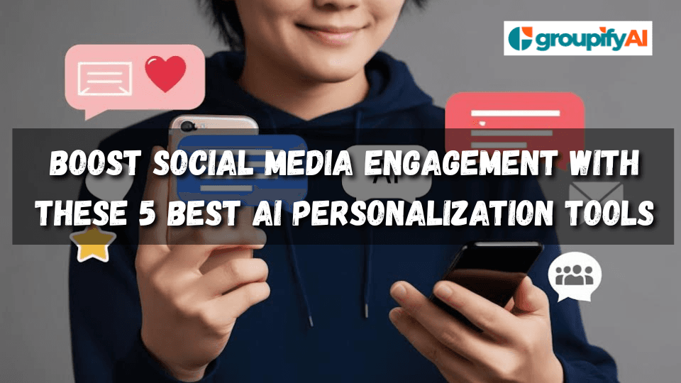 Boost Social Media Engagement with These 5 Best AI Personalization Tools
