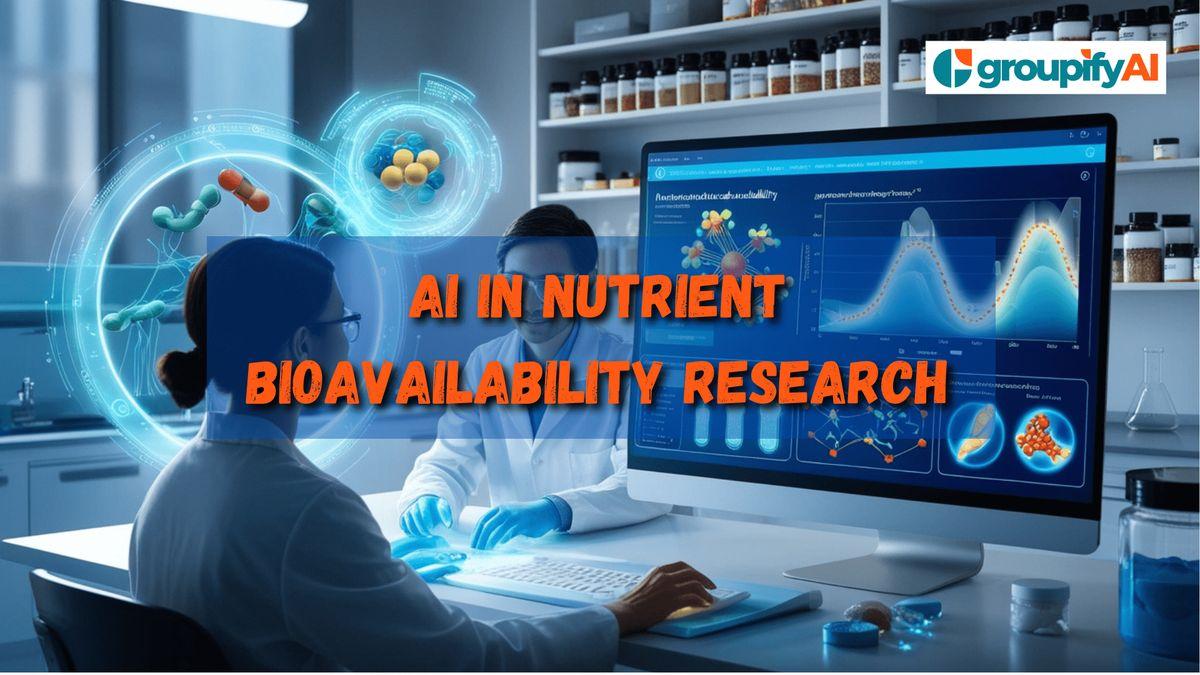 AI in Nutrient Bioavailability Research: Optimizing Supplements for Health