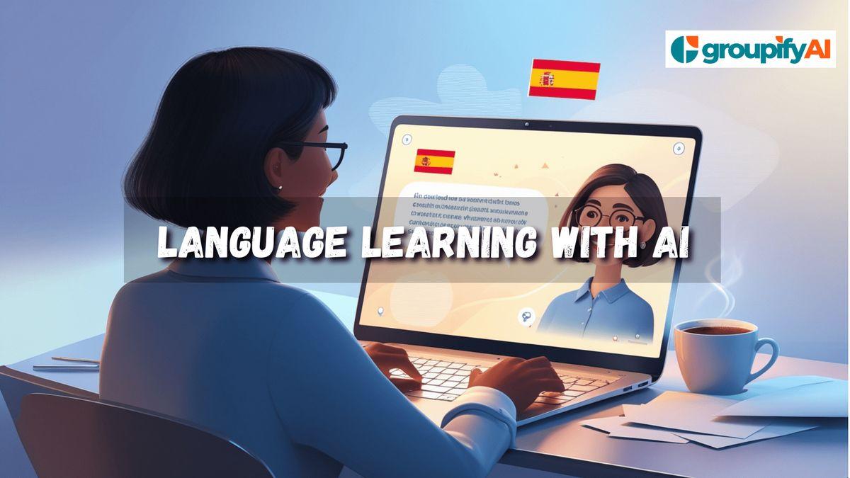 Language Learning with AI: How AI-Powered Tools Can Make Language Learning More Effective and Enjoyable