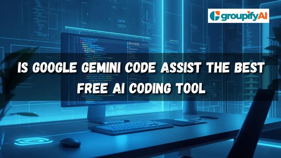 Is Google Gemini Code Assist the Best Free AI Coding Tool