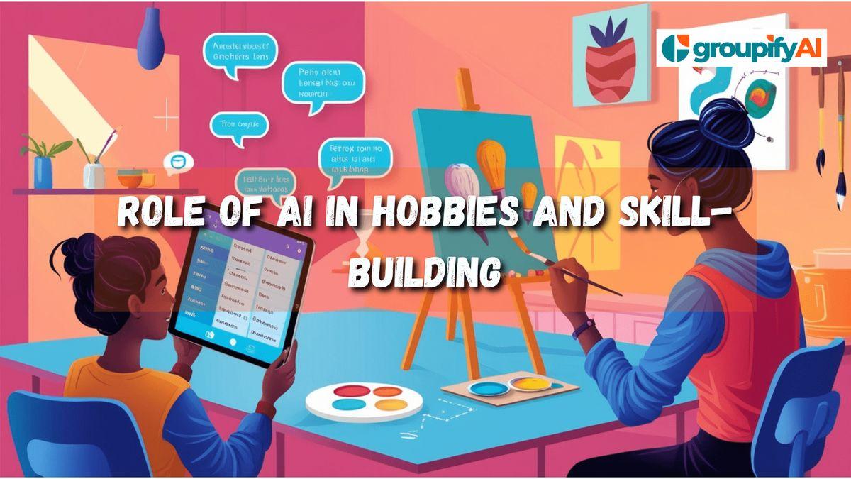 The Role of AI in Hobbies and Skill-Building: From Learning Languages ...