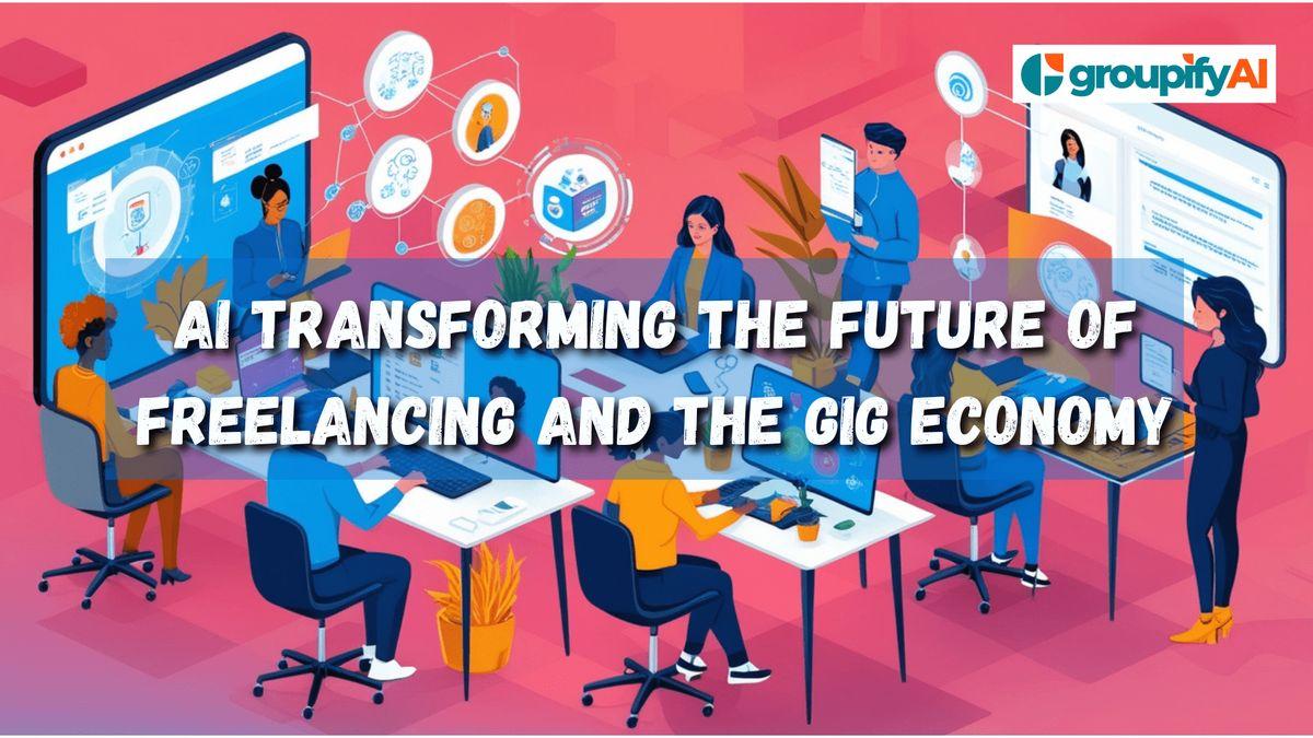 How AI is Transforming the Future of Freelancing and the Gig Economy